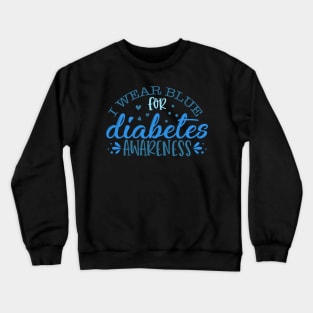 I Wear Blue For Diabetes Awareness Crewneck Sweatshirt